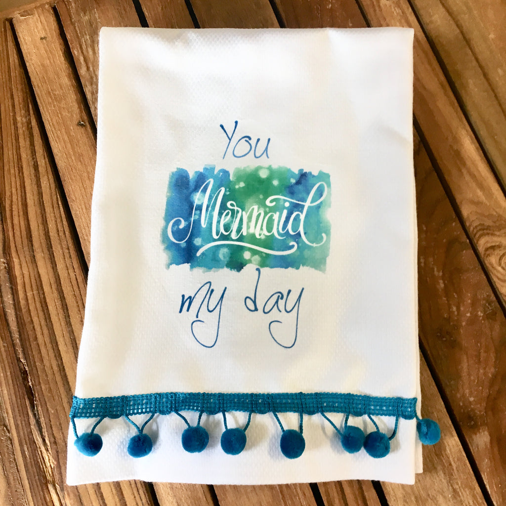 You Mermaid My Day Tea Towel