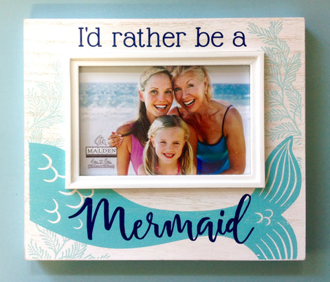 I'd Rather Be A Mermaid Frame