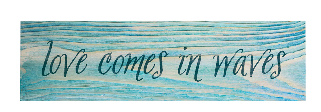 Love Comes in Waves Mini Sign