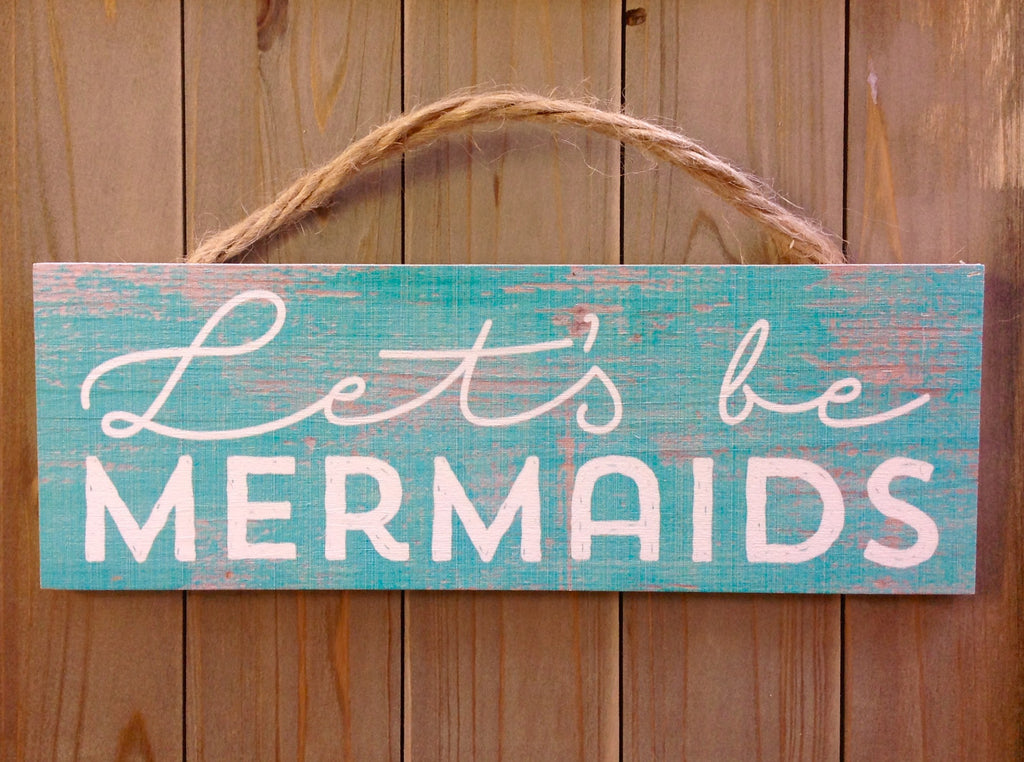 Let's be Mermaids Rope Sign